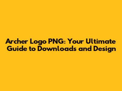 Archer Logo PNG: Your Ultimate Guide to Downloads and Design