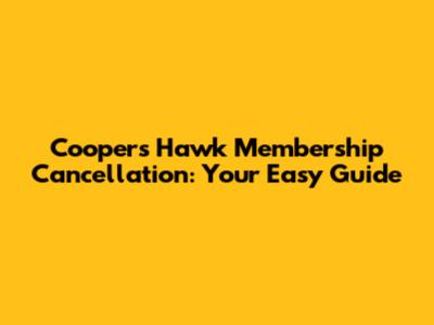 Cooper's Hawk Membership Cancellation: Your Easy Guide