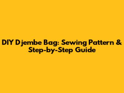 DIY Djembe Bag: Sewing Pattern & Step-by-Step Guide