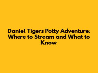 Daniel Tiger's Potty Adventure: Where to Stream and What to Know