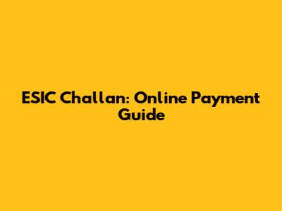 ESIC Challan: Online Payment Guide
