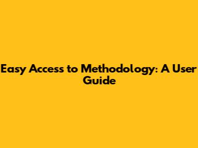 Easy Access to Methodology: A User Guide