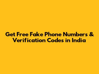 Get Free Fake Phone Numbers & Verification Codes in India
