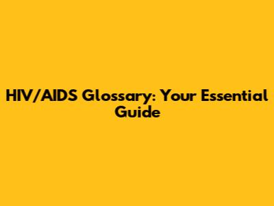 HIV/AIDS Glossary: Your Essential Guide