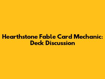 Hearthstone Fable Card Mechanic: Deck Discussion