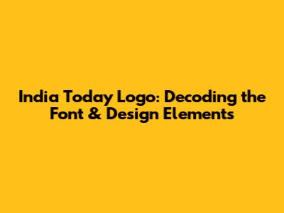 India Today Logo: Decoding the Font & Design Elements