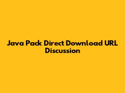 Java Pack Direct Download URL Discussion