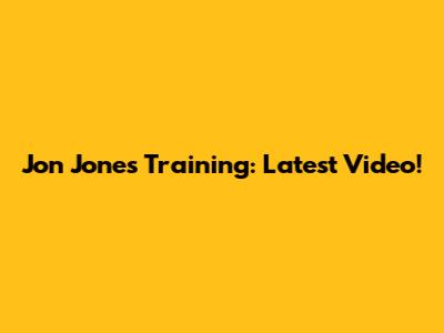 Jon Jones Training: Latest Video!
