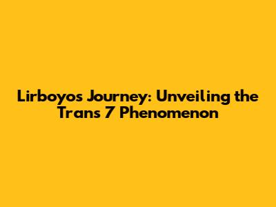Lirboyo's Journey: Unveiling the Trans 7 Phenomenon