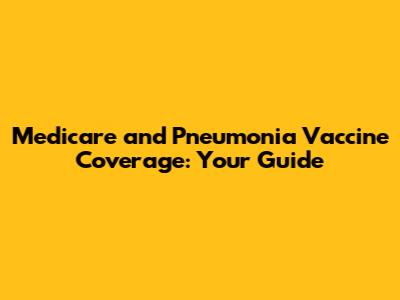 Medicare and Pneumonia Vaccine Coverage: Your Guide