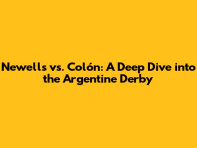 Newell's vs. Colón: A Deep Dive into the Argentine Derby