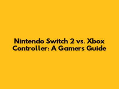 Nintendo Switch 2 vs. Xbox Controller: A Gamer's Guide