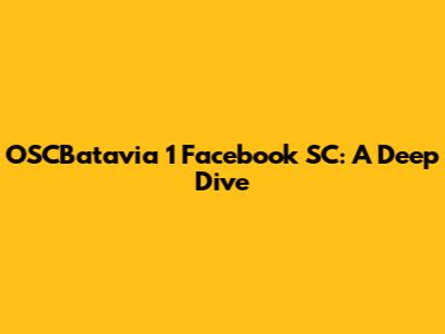 OSCBatavia 1 Facebook SC: A Deep Dive