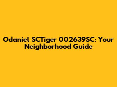 Odaniel SCTiger 002639SC: Your Neighborhood Guide