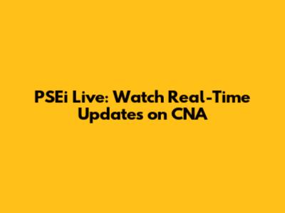 PSEi Live: Watch Real-Time Updates on CNA