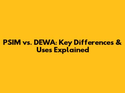 PSIM vs. DEWA: Key Differences & Uses Explained
