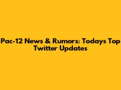 Pac-12 News & Rumors: Today's Top Twitter Updates