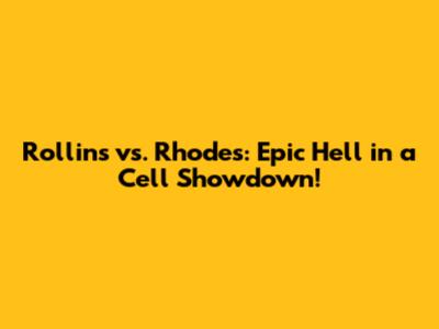 Rollins vs. Rhodes: Epic Hell in a Cell Showdown!