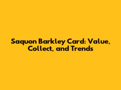 Saquon Barkley Card: Value, Collect, and Trends