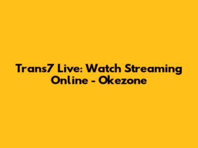Trans7 Live: Watch Streaming Online - Okezone