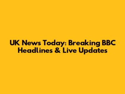 UK News Today: Breaking BBC Headlines & Live Updates