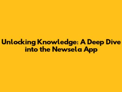 Unlocking Knowledge: A Deep Dive into the Newsela App