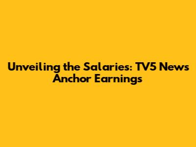 Unveiling the Salaries: TV5 News Anchor Earnings
