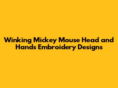 Winking Mickey Mouse Head and Hands Embroidery Designs