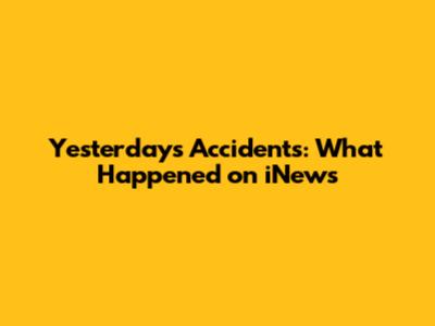 Yesterday's Accidents: What Happened on iNews
