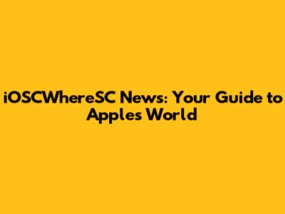 iOSCWhereSC News: Your Guide to Apple's World