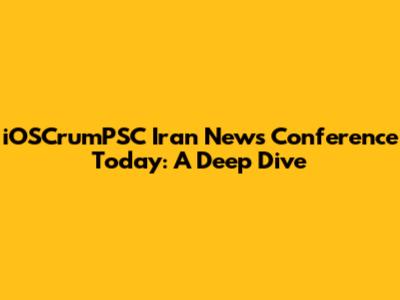 iOSCrumPSC Iran News Conference Today: A Deep Dive