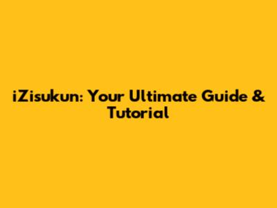 iZisukun: Your Ultimate Guide & Tutorial